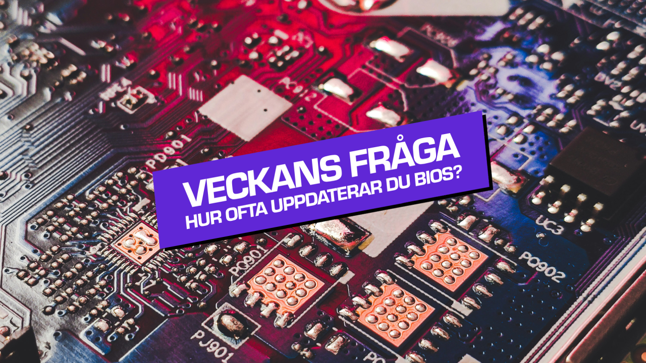 Veckans fråga: Hur ofta uppdaterar du BIOS?
